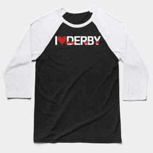 I Love Derby SPORT-10 Baseball T-Shirt